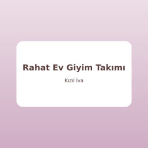 Rahat Ev Giyim Takımı